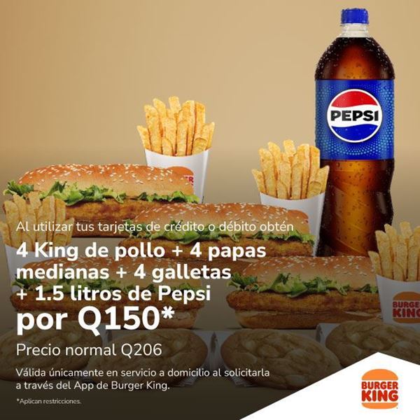 Foto de 4 King de pollo + 4 papas + 4 galletas + 1.5 lt. Pepsi por Q150 en Burger King